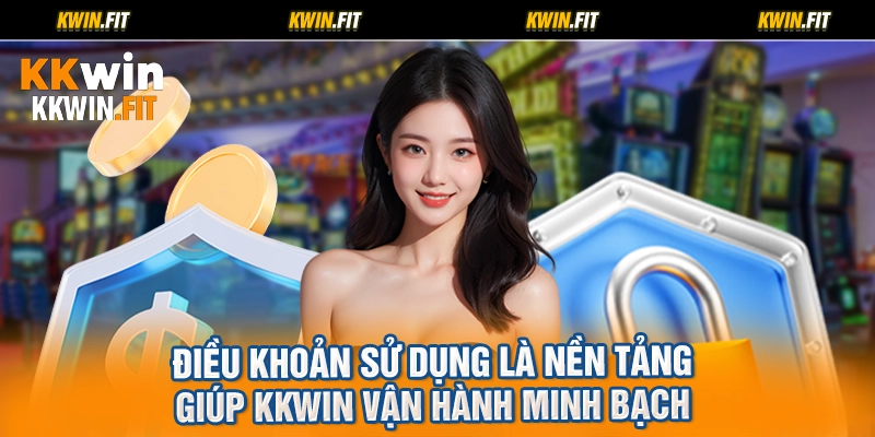 Điều khoản sử dụng là nền tảng giúp KKWIN vận hành minh bạch