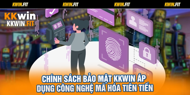 Chính sách bảo mật KKWIN áp dụng công nghệ mã hóa tiên tiến