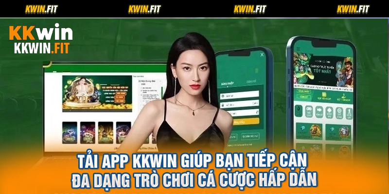 Tải App KKWIN giúp bạn tiếp cận đa dạng trò chơi cá cược hấp dẫn