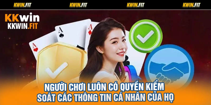 Người chơi luôn có quyền kiểm soát các thông tin cá nhân của họ
