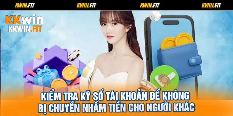 Kiểm tra kỹ số tài khoản để không bị chuyển nhầm tiền cho người khác