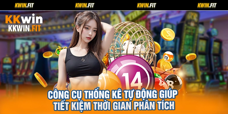 Công cụ thống kê tự động giúp tiết kiệm thời gian phân tích