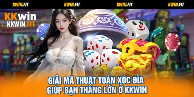 Giải Mã Thuật Toán Xóc Đĩa Giúp Bạn Thắng Lớn Ở KKWIN