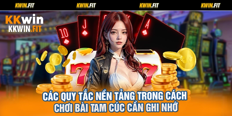 Các quy tắc nền tảng trong cách chơi bài tam cúc cần ghi nhớ
