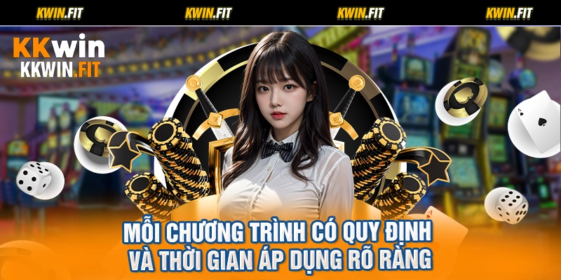 Mỗi chương trình có quy định và thời gian áp dụng rõ ràng
