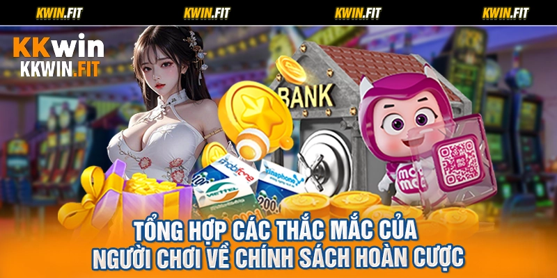 Tổng hợp các thắc mắc của người chơi về chính sách hoàn cược